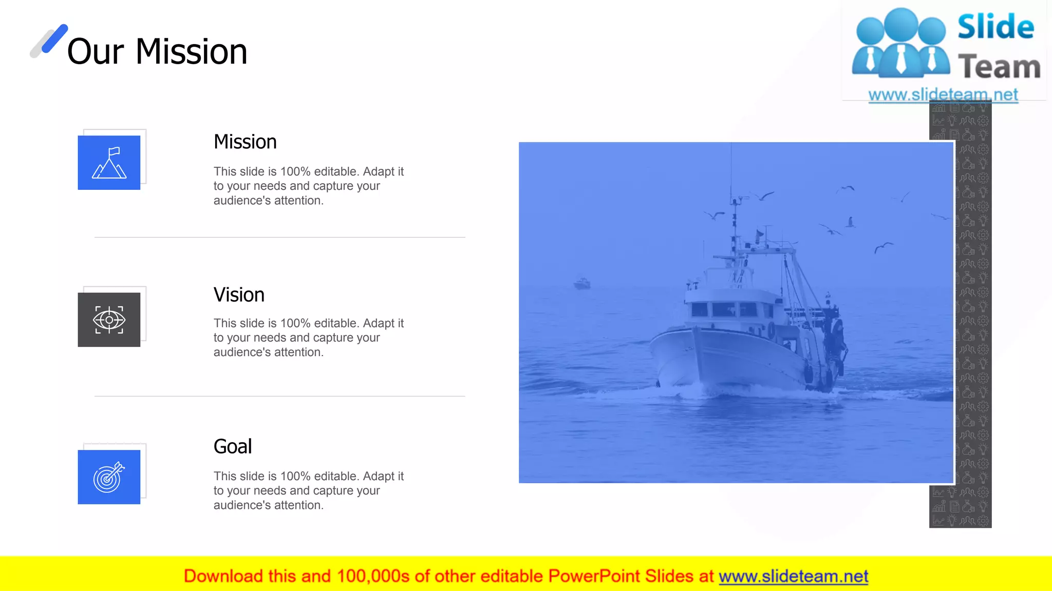 Our Mission
Vision
This slide is 100% editable. Adapt it
to your needs and capture your
audience's attention.
Mission
This slide is 100% editable. Adapt it
to your needs and capture your
audience's attention.
Goal
This slide is 100% editable. Adapt it
to your needs and capture your
audience's attention.
26
 