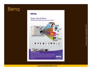 Benq




www.interactivebees.com




                          Interactive Bees Copyright © 2011
                                    e
 