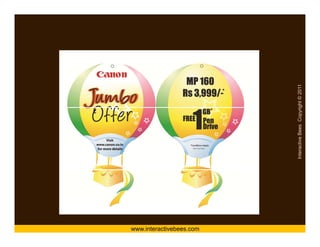 Canon : Dangler




                                     Interactive Bees Copyright © 2011
                                               e
           www.interactivebees.com
 