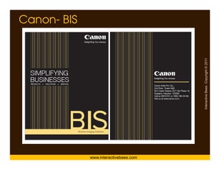 Canon- BIS




www.interactivebees.com




                          Interactive Bees Copyright © 2011
                                    e
 