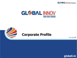 Corporate Profile Ver: June 2009 globali.in 