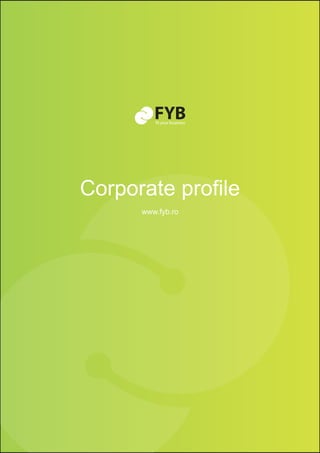 Fit Your Business | page




                           Corporate profile
                                 www.fyb.ro
 