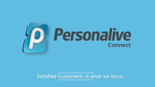 Satisfied	Customers;	is	what	we	focus
 
