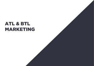 ATL & BTL
MARKETING
 