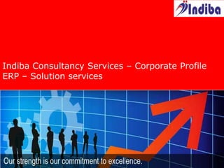 1 | Copyright © 2014 Indiba Consultancy Services Limited
Indiba Consultancy Services – Corporate Profile
ERP – Solution services
 