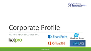 Corporate Profile
KATPRO TECHNOLOGIES INC
CONFIDENTIAL
 