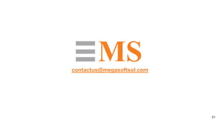 21
THANK YOU!
contactus@megasoftsol.com
 