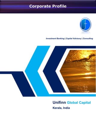 Unifinn Global Capital
Kerala, India
Investment Banking | Capital Advisory | Consulting
Corporate Profile
 