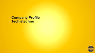 Company Profile
Techietechno
 