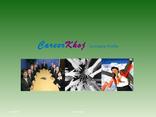 CareerKhoj Company Profile
CareerKhoj01/30/15
 