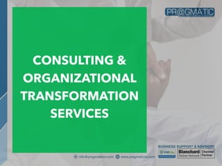 CONSULTING &
ORGANIZATIONAL
TRANSFORMATION
SERVICES
 