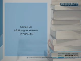 Contact us:
info@pragmaticnv.com
+597 8794854
 