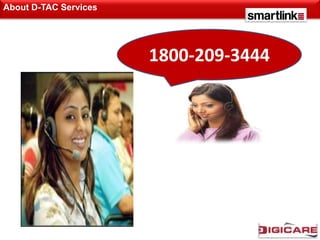 About D-TAC Services




                       1800-209-3444
 