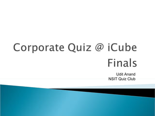 Finals Udit Anand NSIT Quiz Club 