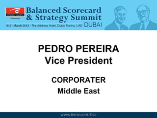 PEDRO PEREIRA
 Vice President
  CORPORATER
   Middle East
 