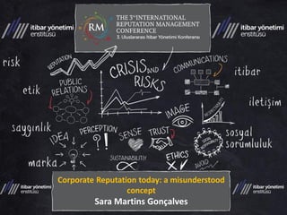 Corporate Reputation today: a misunderstood concept Sara Martins Gonçalves  