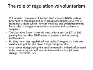 The	
  role	
  of	
  regulaLon	
  vs	
  voluntarism	
  	
  	
  
	
  
•  Voluntarism	
  has	
  evolved	
  into	
  ‘so]	
  l...