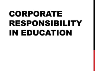 CORPORATE
RESPONSIBILITY
IN EDUCATION
 