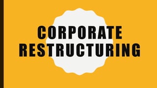 CORPORATE
RESTRUCTURING
 