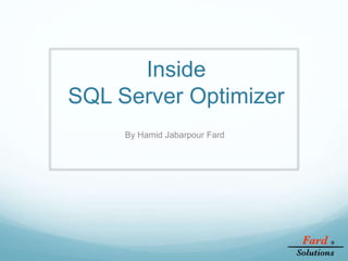 Inside
SQL Server Optimizer
By Hamid Jabarpour Fard
 