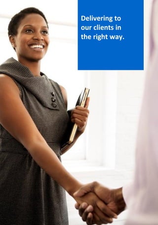 SSCG Corporate Services | 10 
Delivering to our clients in the right way. 
 