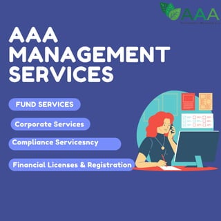 FUND SERVICES
Financial Licenses & Registration
Corporate Services
Compliance Servicesncy
AAA
MANAGEMENT
SERVICES
 