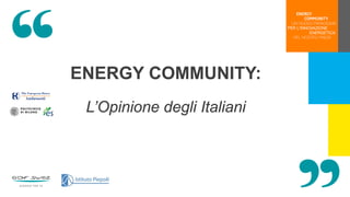ENERGY COMMUNITY:
L’Opinione degli Italiani
 