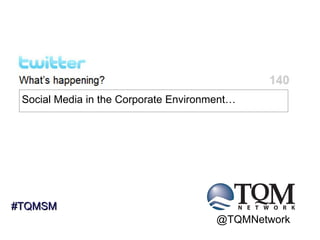 Social Media in the Corporate Environment… @TQMNetwork #TQMSM 