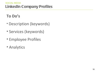 LinkedIn Company Profiles SOCIAL MEDIA To Do ’ s Description (keywords) Services (keywords) Employee Profiles Analytics 