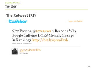 Twitter SOCIAL MEDIA The Retweet (RT) 