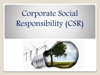 Corporate Social
Responsibility (CSR)
 