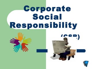 Cor por ate
    Social
Responsibility         
         
            (CSR)
 