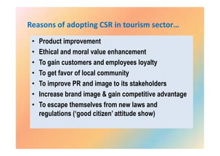 Application of CSR in Tourism
Till now it’s in the ‘infant’ level

The scarcity of ‘self-described tourism CSR initiative’...