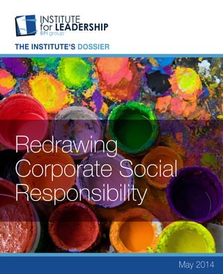 THE INSTITUTE'S DOSSIER
Redrawing
Corporate Social
Responsibility
May 2014
 
