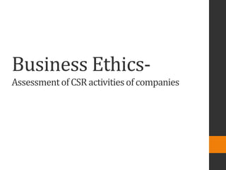Business Ethics-
Assessmentof CSR activitiesof companies
 