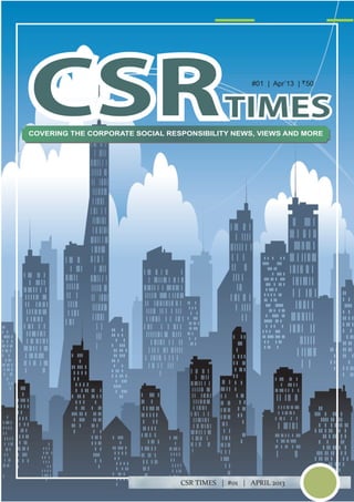 #01 | Apr’13 | 50
COVERING THE CORPORATE SOCIAL RESPONSIBILITY NEWS, VIEWS AND MORE
CSR
CSR TIMES | #01 | APRIL 2013
 