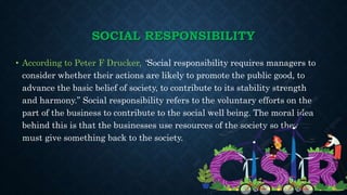 THE NEED FOR SOCIAL RESPONSIBILITY
• Self-interest: It is in the self-interest of the business to have a social
responsibi...