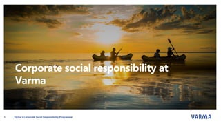 Varma’s Corporate Social Responsibility Programme1
Corporate social responsibility at
Varma
 