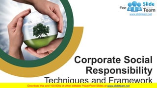 Corporate Social
Responsibility
Techniques and Framework
Your Company Name
 