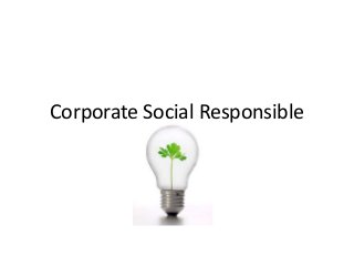 Corporate Social Responsible
 