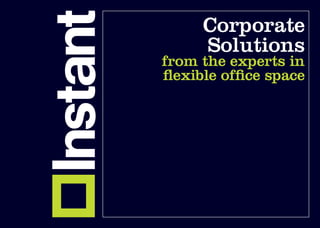 Corporate
     Solutions
from the experts in
ﬂexible ofﬁce space
 