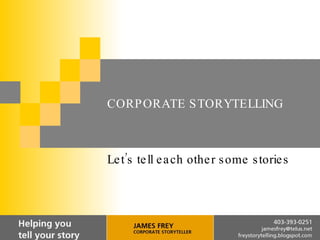 CORPORATE STORYTELLING Let’s  tell each other some stories 