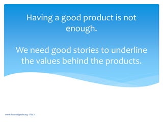 Corporate identity
Target identity
Storytelling tools
Story-marketing
www.futurodigitale.org - ITALY
 