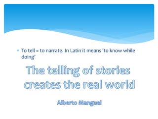  Storytelling as a contemporary practice was born in USA in
the last 20 years
 It is the art of telling stories in order...