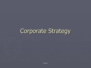 Corporate Strategy By KMI 