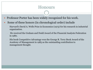ResearchProfessor Porter’s core field is competitive strategy, which remains a major focus of his research. His book, Competitive Strategy: Techniques for Analyzing Industries and Competitors, is in its 63rd printing and has been translated into 19 languages. His second major strategy book, Competitive Advantage: Creating and Sustaining Superior Performance, was published in 1985 and is in its 38th printing. His book On Competition (2008) contains his most influential articles on strategy and competition