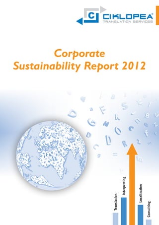 Consulting

Localization

Interpreting

Translation

Corporate
Sustainability Report 2012

 
