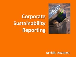 Corporate
Sustainability
Reporting

Arthik Davianti

 
