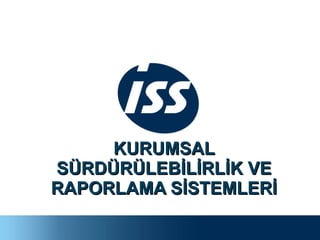 KURUMSAL SÜRDÜRÜLEBİLİRLİK VE RAPORLAMA SİSTEMLERİ 