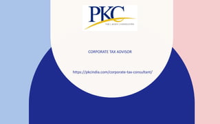 CORPORATE TAX ADVISOR
https://pkcindia.com/corporate-tax-consultant/
 